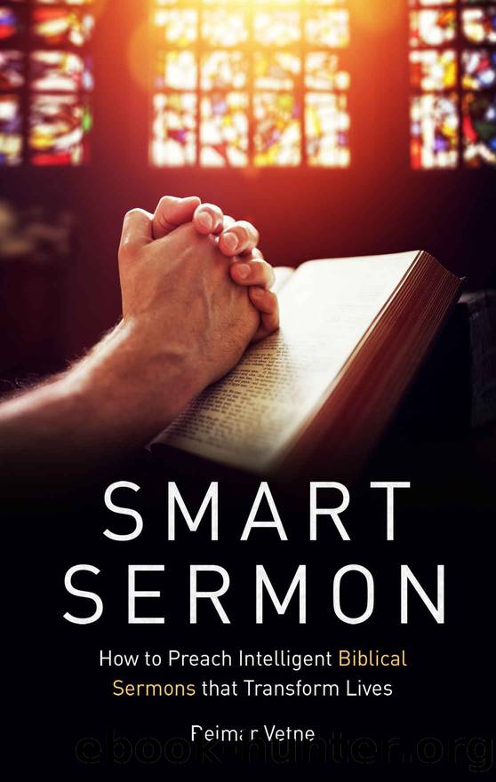 Smart Sermon: How to Preach Intelligent Biblical Sermons that Transform Lives by Reimar Vetne