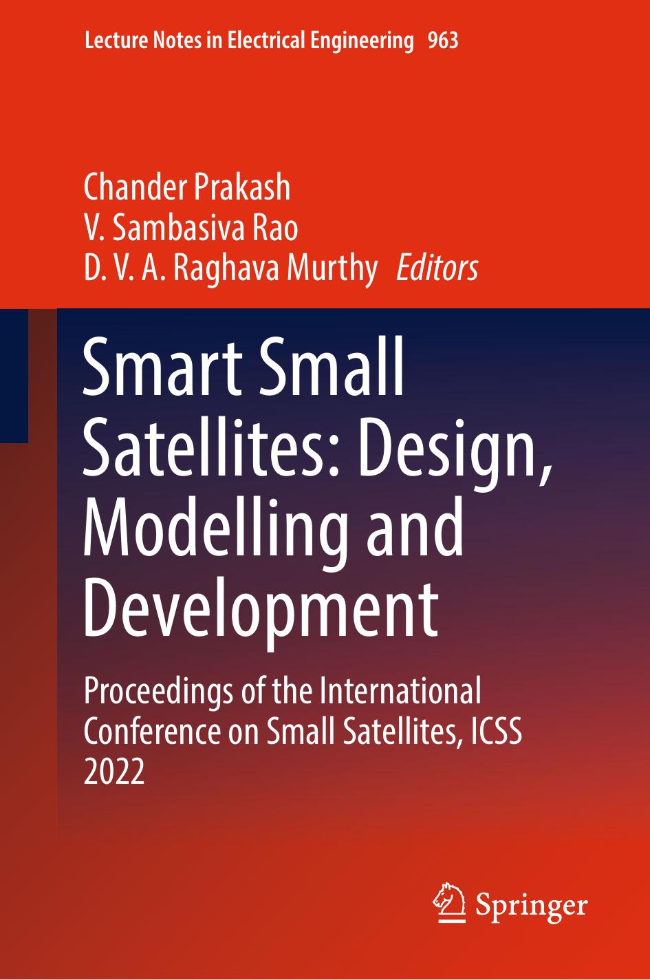 Smart Small Satellites: Design, Modelling and Development: Proceedings of the International Conference on Small Satellites, ICSS 2022 by Chander Prakash V. Sambasiva Rao D. V. A. Raghava Murthy