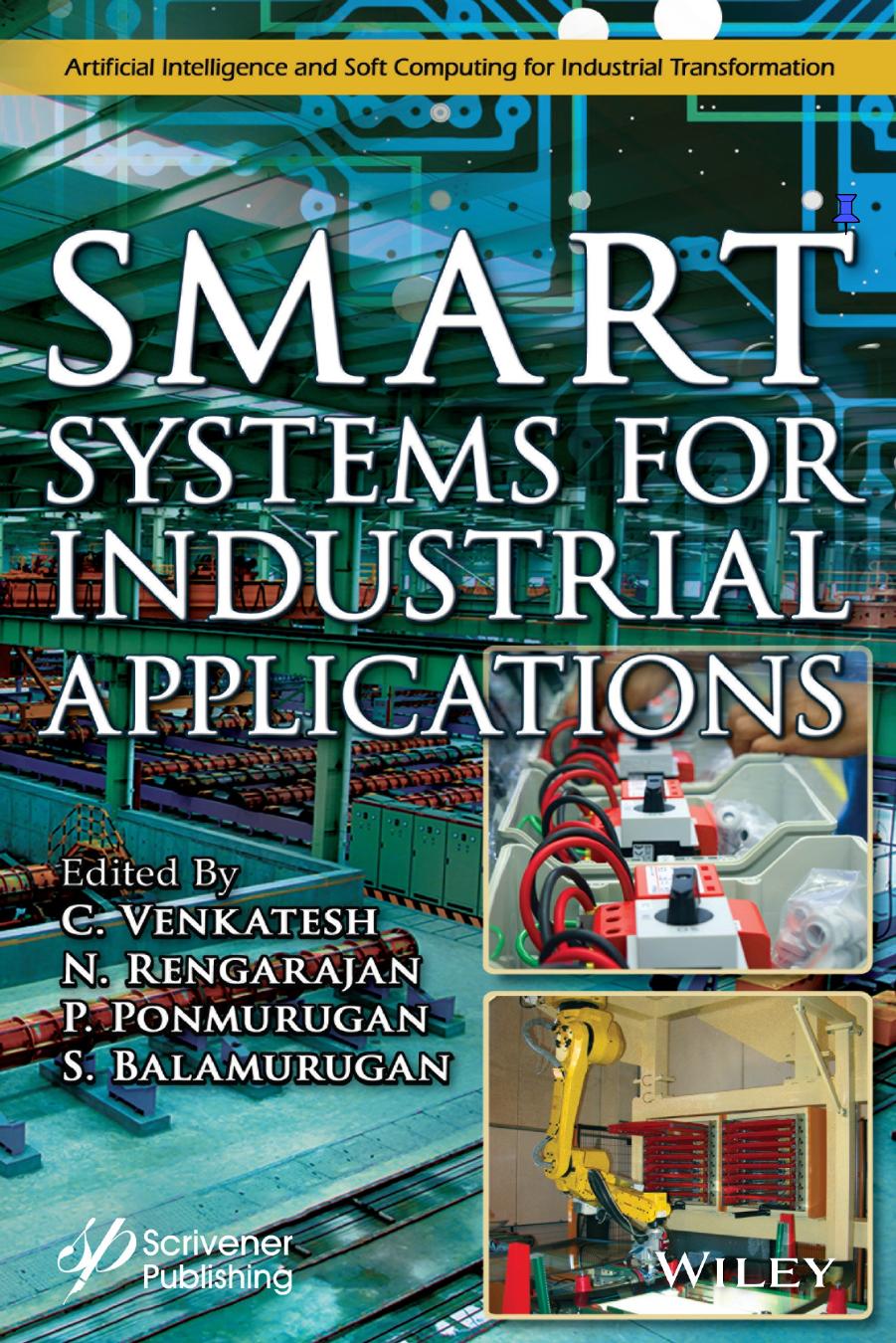 Smart Systems for Industrial Applications (Artificial Intelligence and Soft Computing for Industrial Transformation) by N. Rengarajan (editor) C. Venkatesh (editor) P. Ponmurugan (editor) S. Balamurugan (editor)