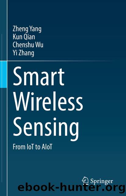 Smart Wireless Sensing by Zheng Yang & Kun Qian & Chenshu Wu & Yi Zhang