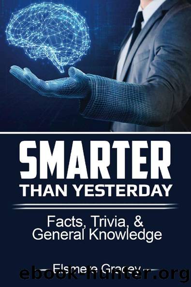 Smarter Than Yesterday: Facts, Trivia, and General Knowledge (The Smarty Pants Series Book 2) by Elsmere Gracey
