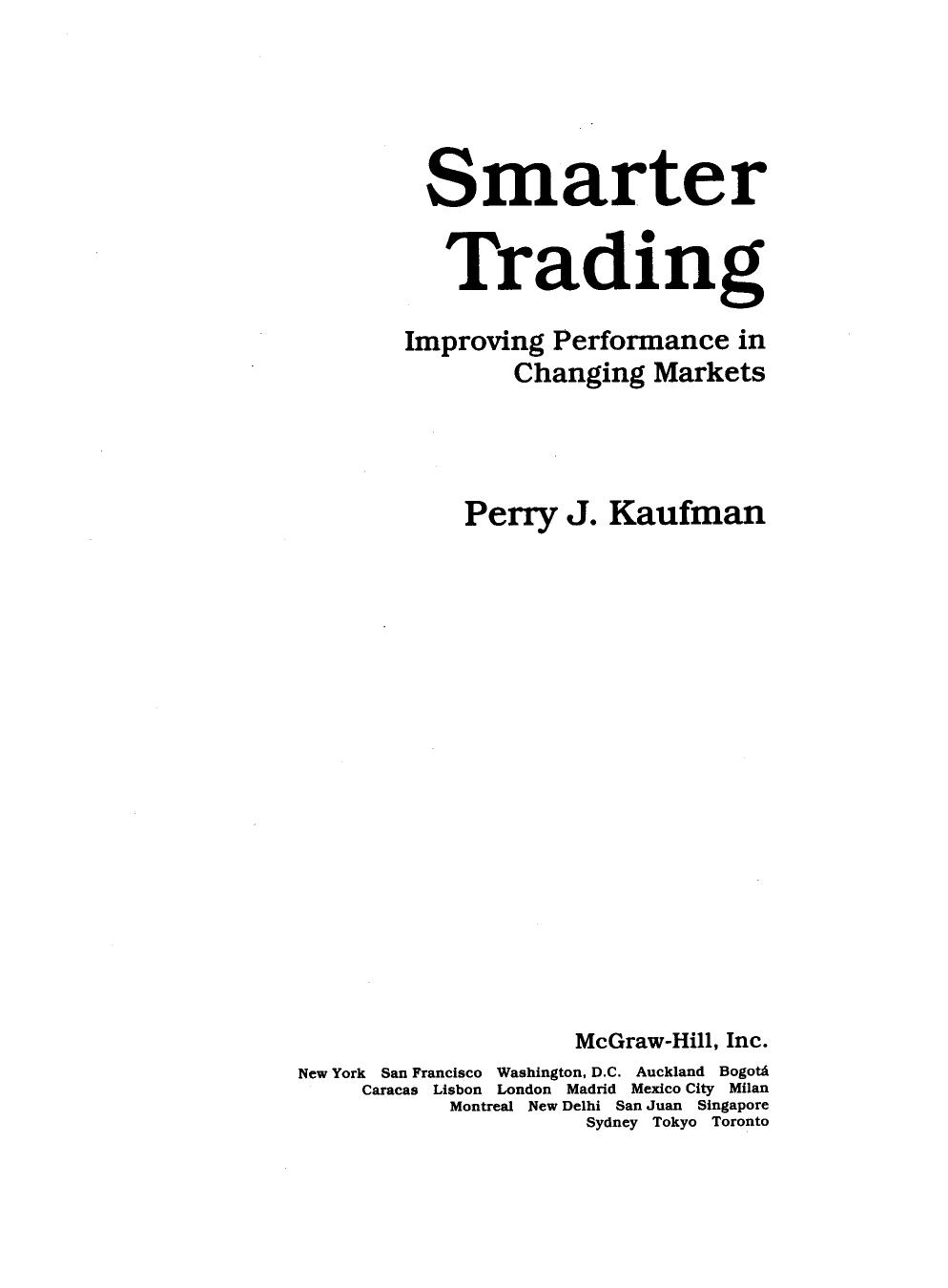 Smarter trading: improving performance in changing markets by Kaufman Perry J