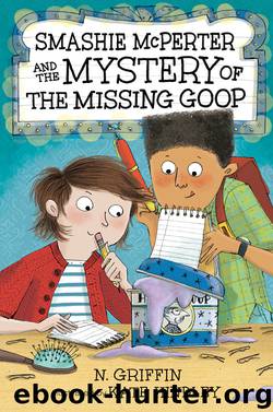 Smashie McPerter and the Mystery of the Missing Goop by N. Griffin