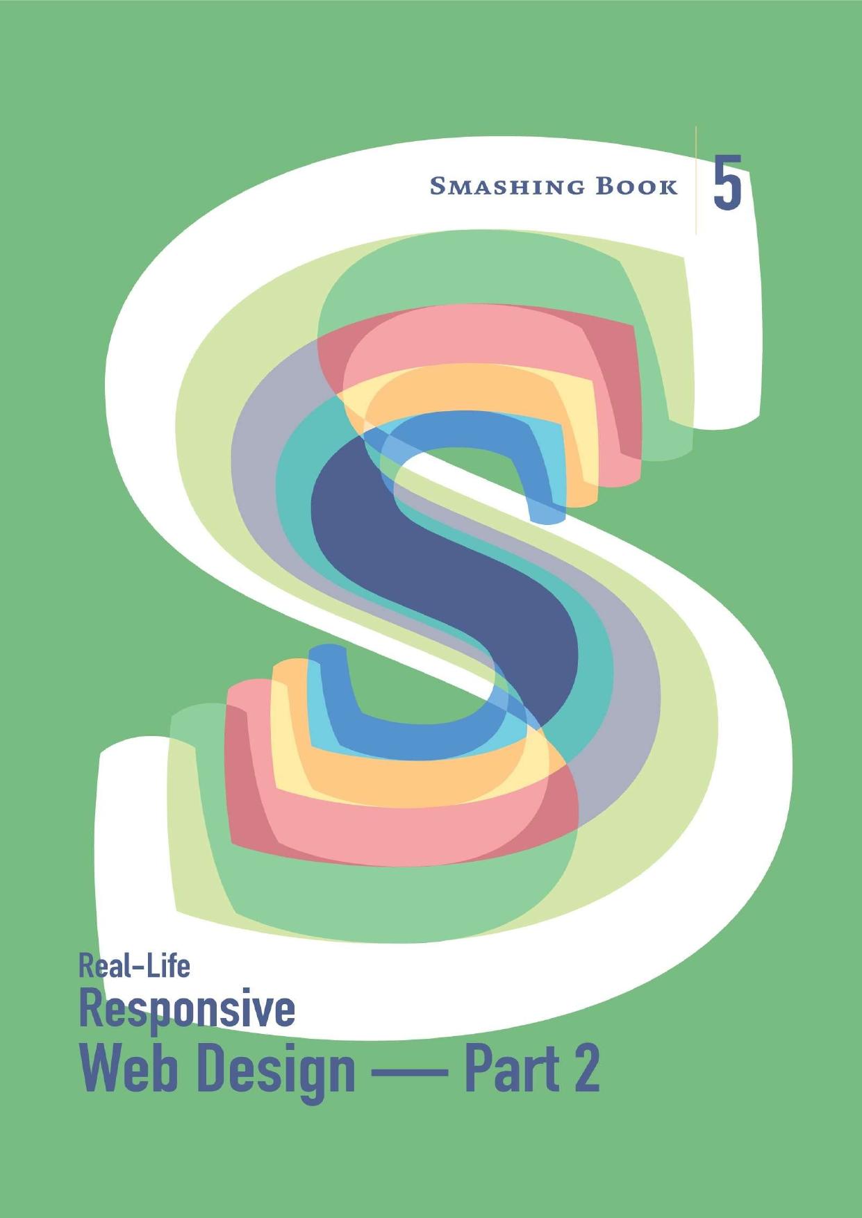 Smashing Book 5: Real-Life Responsive Web Design â Part 2 by Smashing Magazine