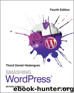 Smashing WordPress®: Beyond the Blog by Thord Daniel Hedengren