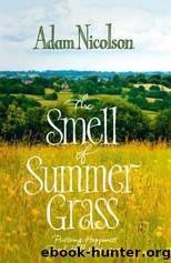 Smell of Summer Grass: Pursuing Happiness at Perch Hill by Nicolson Adam