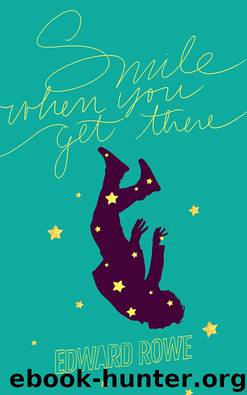 Smile when you get there by Edward Rowe