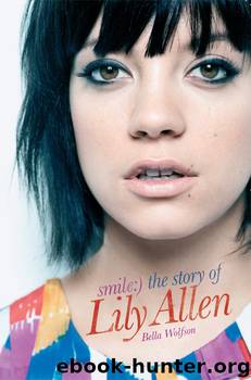 Smile: The Story of Lily Allen by Bella Wolfson