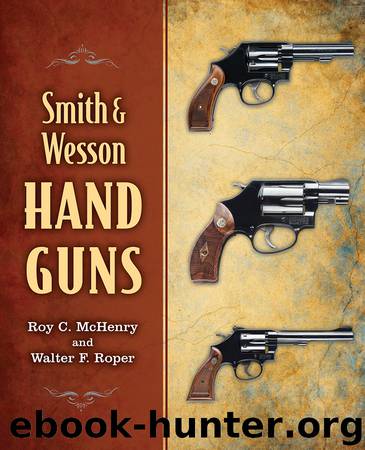 Smith & Wesson Hand Guns by Roy C. McHenry