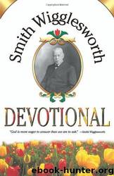 Smith Wigglesworth Devotional by Smith Wigglesworth