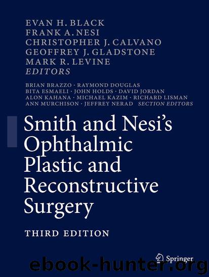 Smith and Nesi’s Ophthalmic Plastic and Reconstructive Surgery by Evan H. Black Frank A. Nesi Christopher J. Calvano Geoffrey J. Gladstone & Mark R. Levine