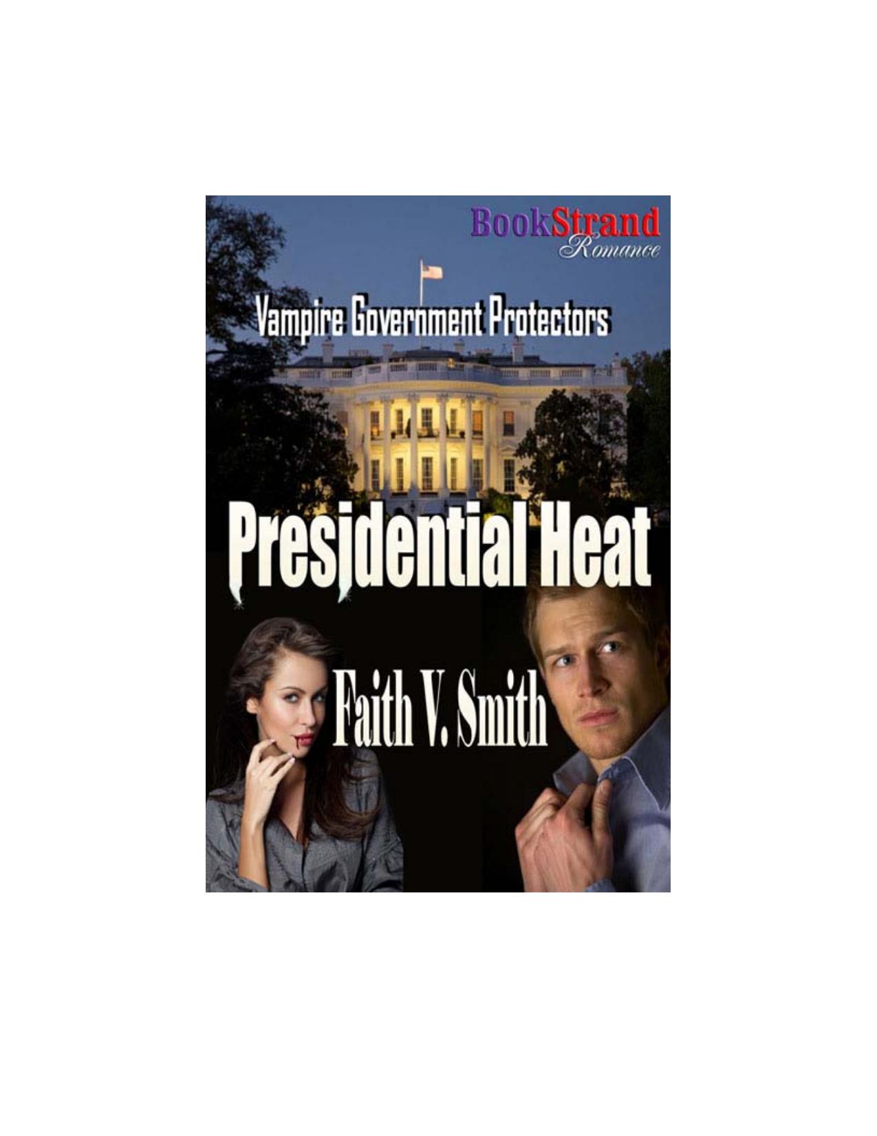 Smith, Faith V. - Presidential Heat [Vampire Government Protectors] (BookStrand Publishing Romance) by Unknown