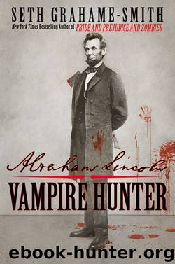 Smith, Seth Grahame - Abraham Lincoln Vampire Hunter by Smith Seth Grahame