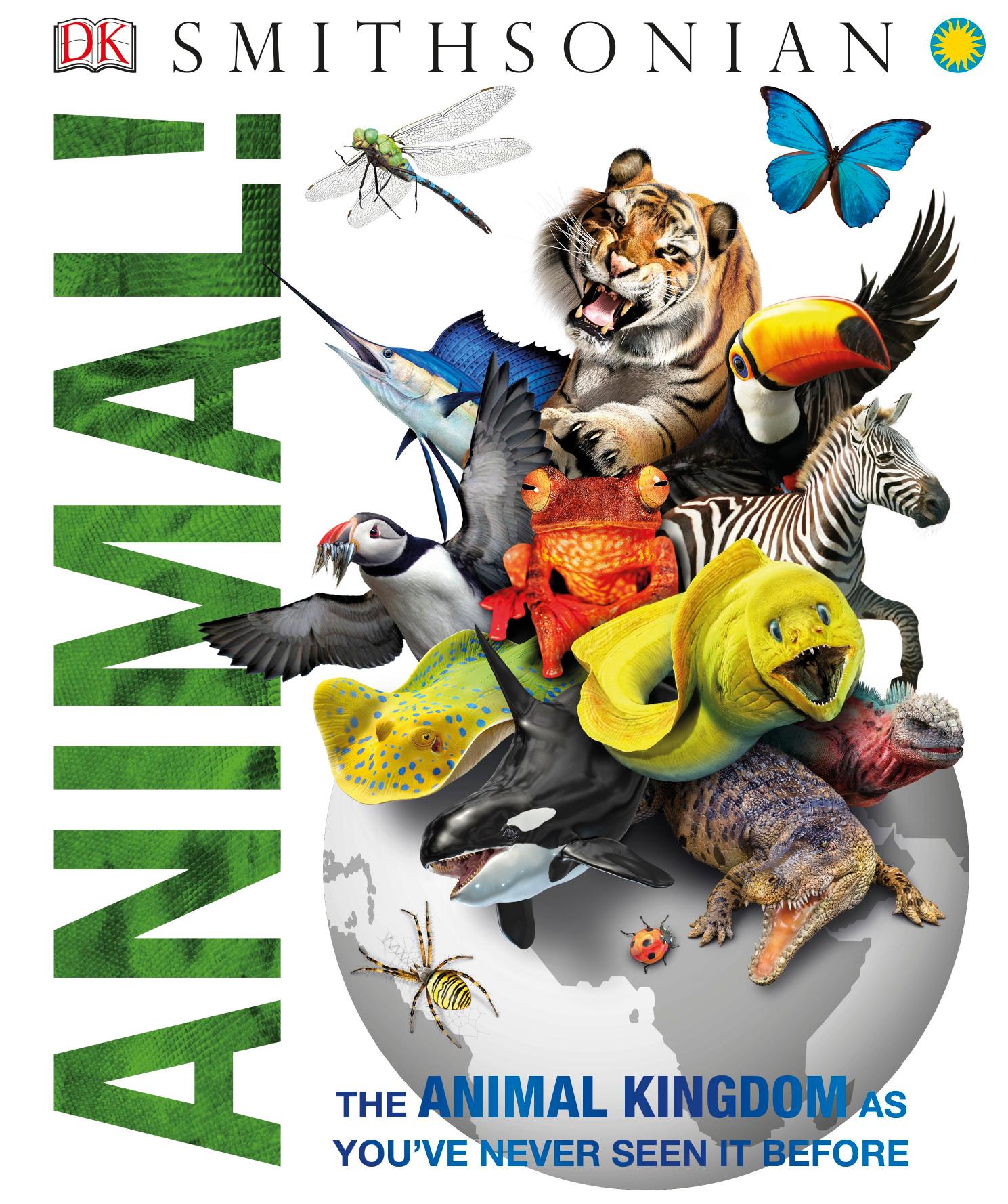 Smithsonian Animal!: The Animal Kingdom as you've Never Seen it Before by Unknow