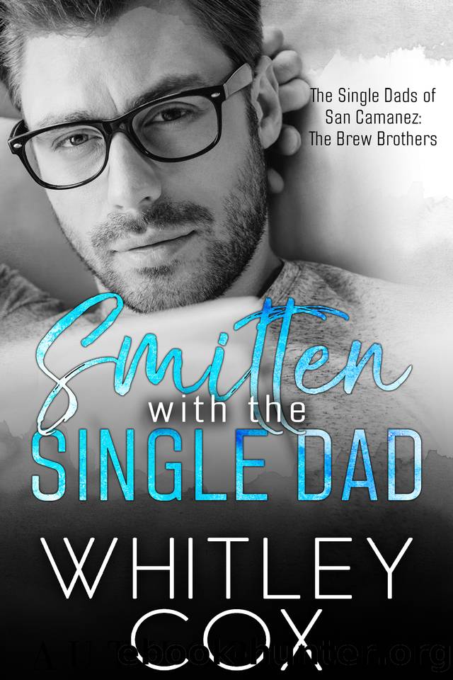 Smitten with the Single Dad (The Single Dads of San Camanez: The Brew Brothers Book 3) by Whitley Cox