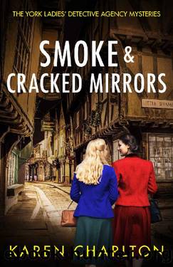 Smoke & Cracked Mirrors (The York Ladies' Detective Agency Mysteries Book 1) by Karen Charlton