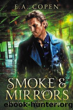 Smoke & Mirrors: A Dark Urban Fantasy Mystery (Hellbent Halo Book 2) by E.A. Copen