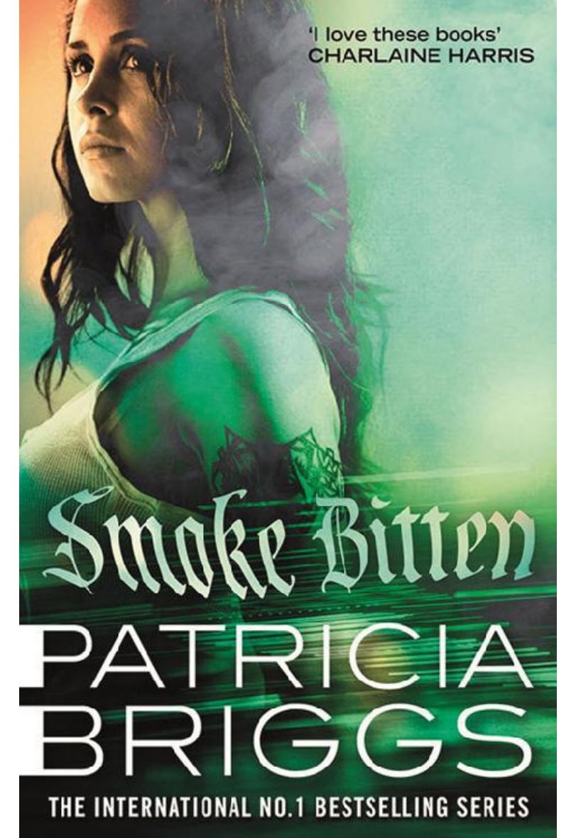 Smoke Bitten: Mercy Thompson: Book 12 by Patricia Briggs