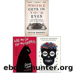 Smoke Gets in Your Eyes  Will My Cat Eat My Eyeballs  From Here to Eternity by Doughty Caitlin
