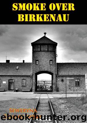 Smoke Over Birkenau [Illustrated Edition] by Seweryna Szmaglewska