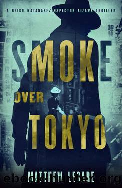 Smoke Over Tokyo (Reiko Watanabe Inspector Aizawa Book 2) by Matthew Legare