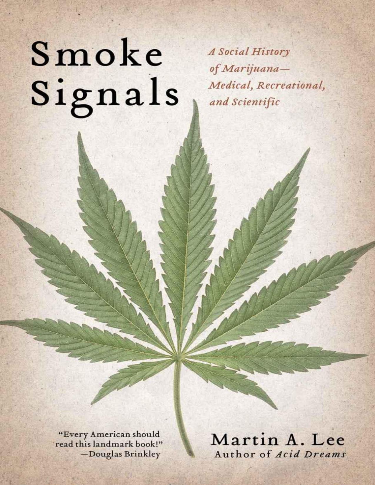 Smoke Signals: A Social History of Marijuana - Medical, Recreational and Scientific by Lee Martin A