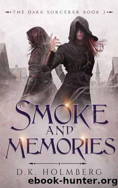 Smoke and Memories (The Dark Sorcerer Book 3) by D.K. Holmberg