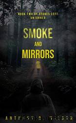 Smoke and Mirrors by Anthony R. Wilson