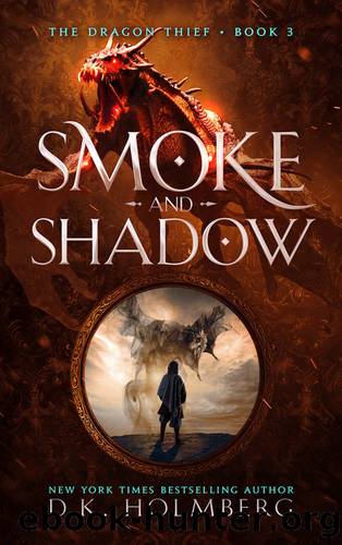 Smoke and Shadow: An Epic Fantasy Progression Series (The Dragon Thief Book 3) by D.K. Holmberg