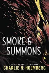 Smoke and Summons by Charlie N. Holmberg