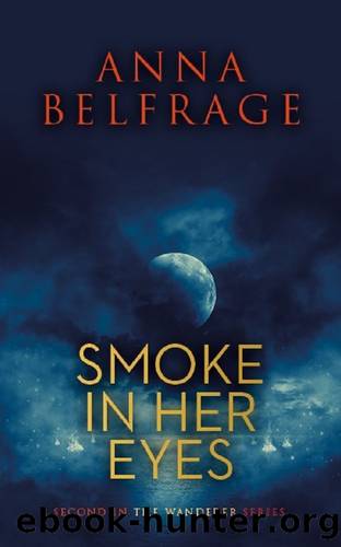 Smoke in her eyes (The Wanderer Book 2) by Anna Belfrage