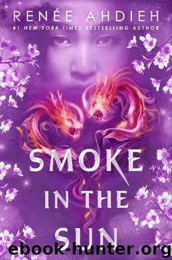 Smoke in the Sun (Flame in the Mist) by Renée Ahdieh