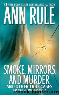 Smoke, Mirrors, and Murder: And Other True Cases by Ann Rule