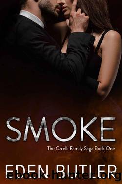 Smoke: The Carelli Family Saga, Book One by Eden Butler