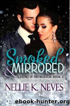 Smoked & Mirrored: A Marriage of Convenience Romantic Suspense (Seasons in Snowhaven Book 3) by Nellie K. Neves