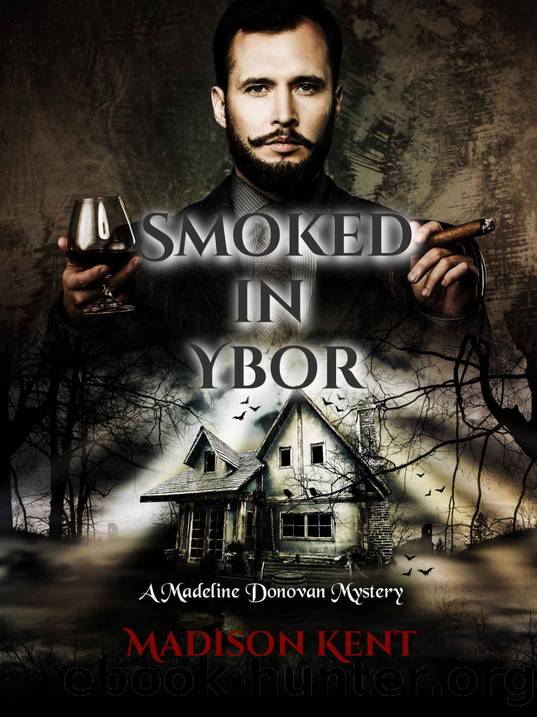 Smoked in Ybor (A Madeline Donovan Mystery Book 9) by Madison Kent
