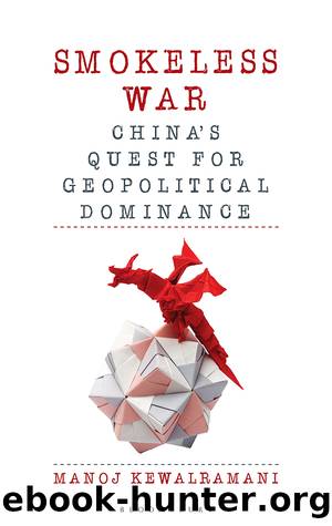 Smokeless War: China's Quest for Geopolitical Dominance by Manoj Kewalramani