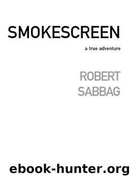 Smokescreen: A True Adventure by Robert Sabbag