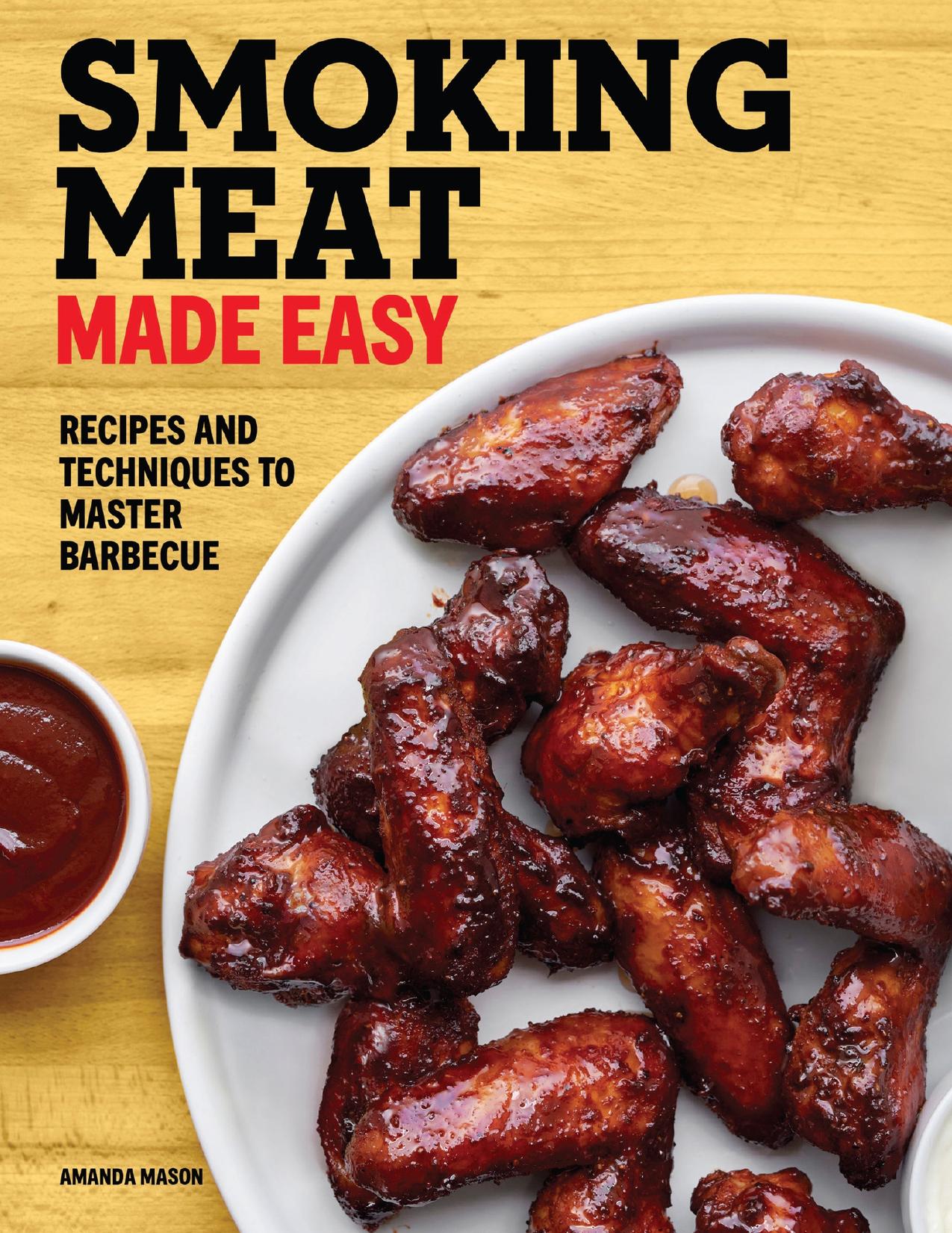 Smoking Meat Made Easy: Recipes and Techniques to Master Barbecue by Mason Amanda