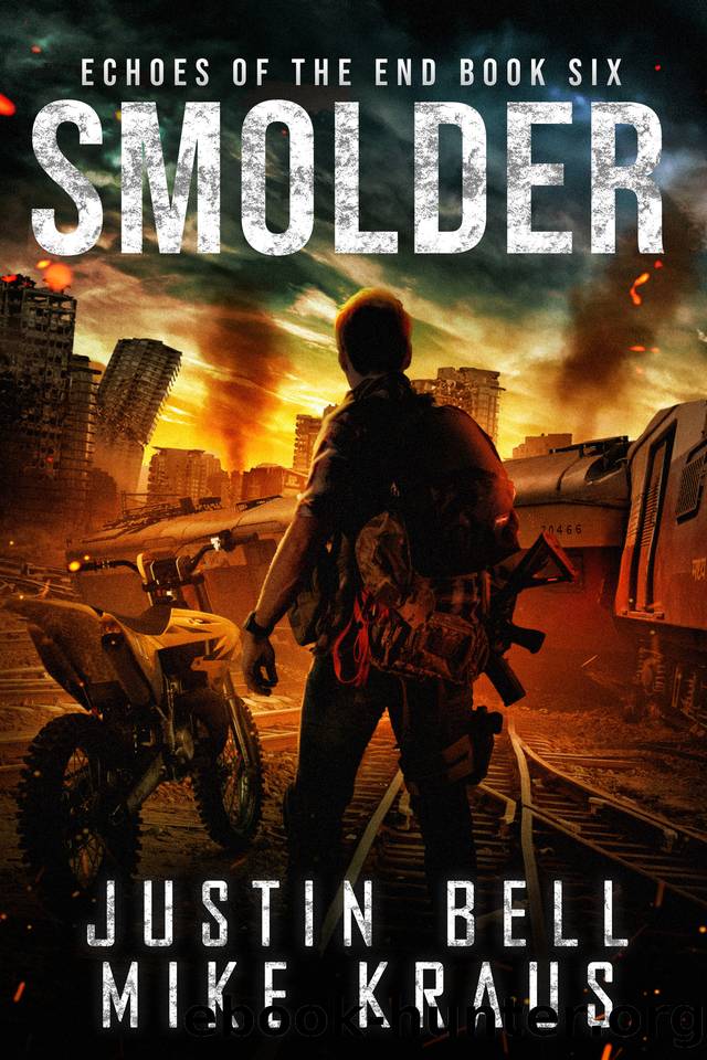 Smolder: Echoes of the End Book 6: (A Post-Apocalyptic Survival Thriller) by Justin Bell & Mike Kraus