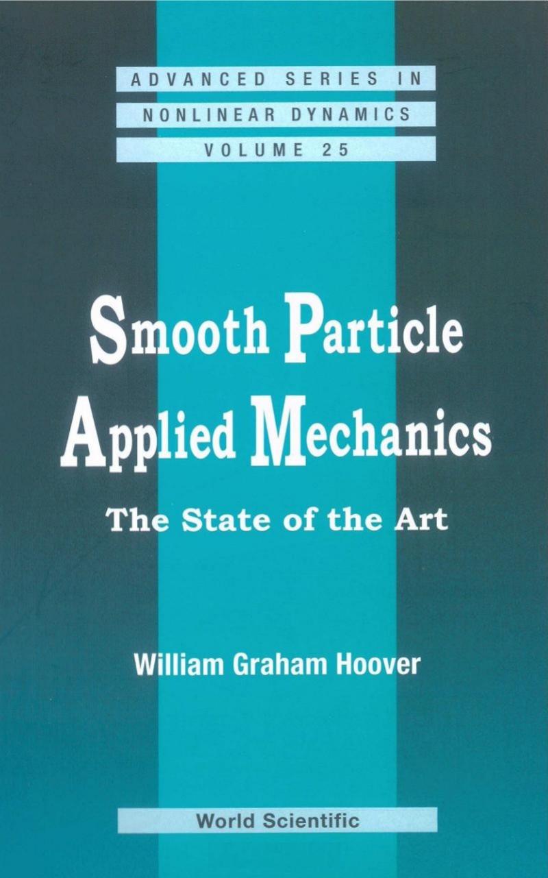 Smooth Particle Applied Mechanics: The State of the Art (Repost) by W.G. Hoover