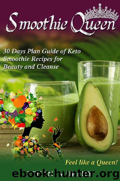 Smoothie Queen: 30 Days Plan Guide of Keto Smoothie Recipes for Beauty and Cleanse by Ethan Murphy