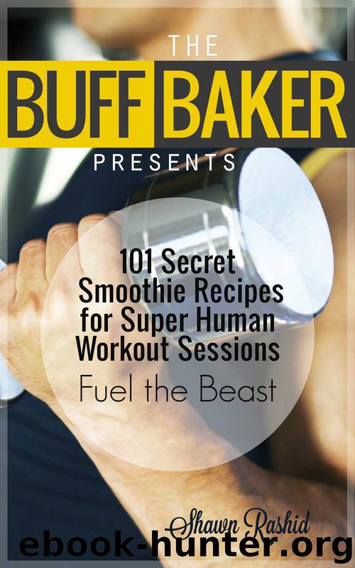 Smoothie Recipes for Breakfast: Smoothie Cookbook Collection of the Best, Healthy, Delicious and Recommended Smoothie Recipes for Weight Loss by Shawn Rashid