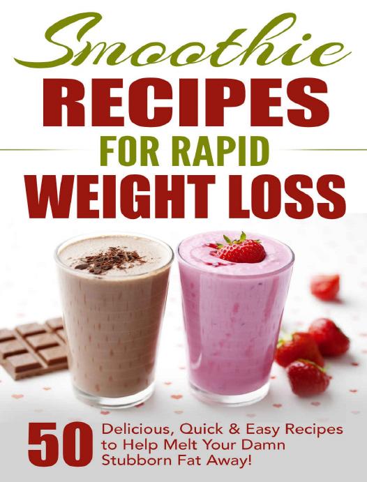 Smoothie Recipes for Rapid Weight Loss: 50 Delicious, Quick & Easy Recipes to Help Melt Your Damn Stubborn Fat Away!: free weight loss books, smoothies ... weight loss, smoothie recipe book Book 1) by Fat Loss Nation