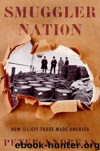 Smuggler Nation: How Illicit Trade Made America by Andreas Peter