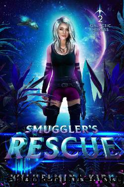 Smuggler's Rescue (Galactic Heiress Book 2) by Wilhelmina Kirk