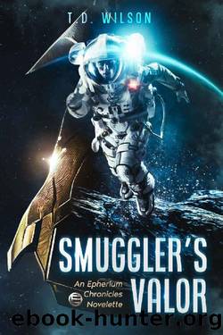Smuggler's Valor: A Sci-fi Action Adventure by T.D. Wilson