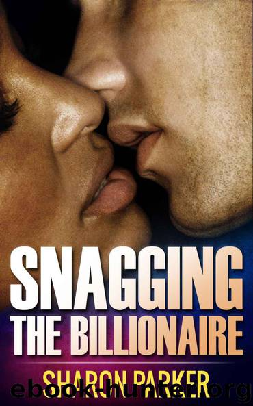 Snagging the Billionaire by Parker Sharon