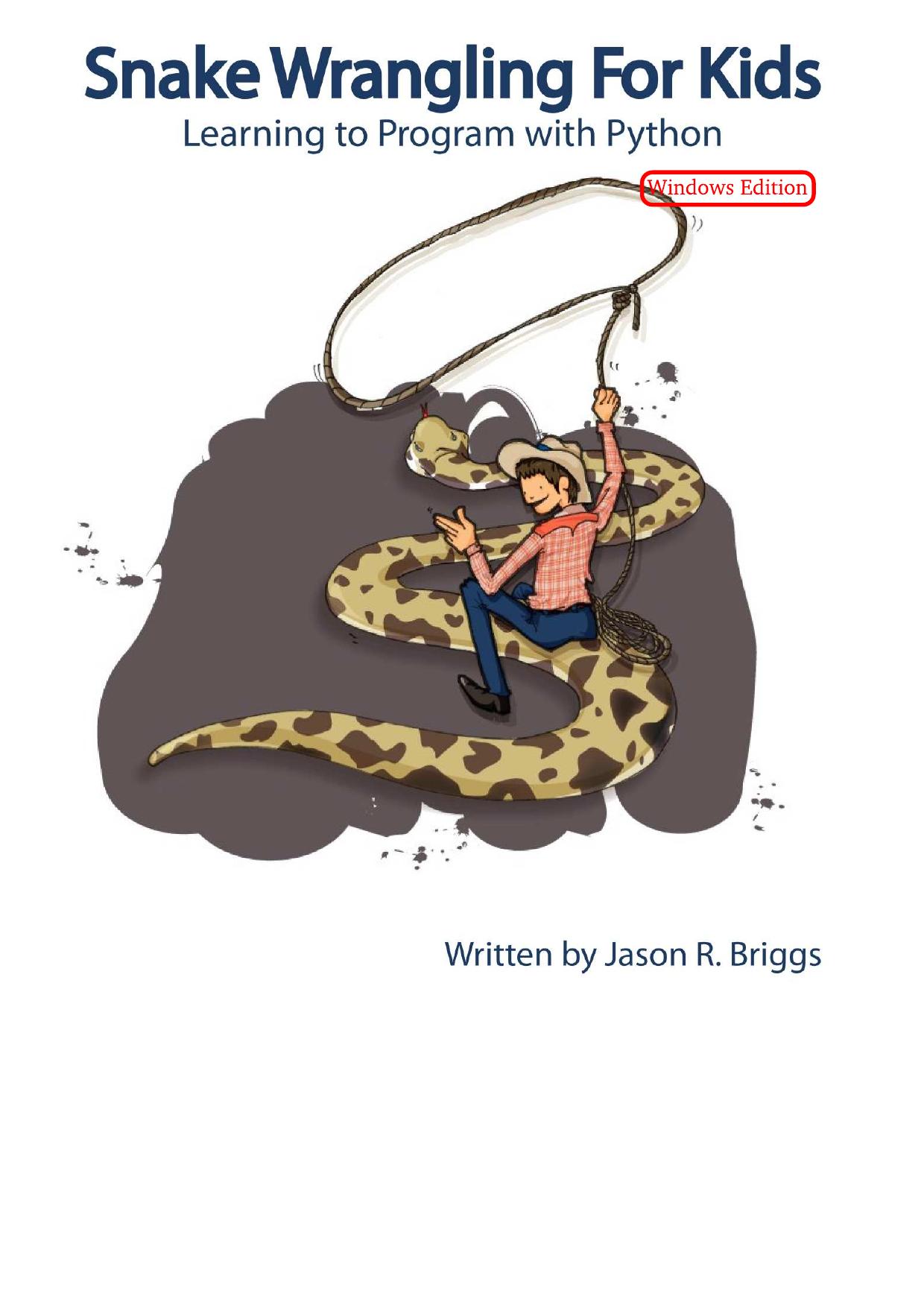 Snake Wrangling for Kids: Learning to Program with Python by Jason R. Briggs