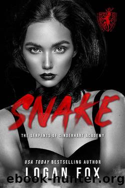 Snake: A Dark College Bully Romance (The Serpents of Cinderhart Academy Book 3) by Logan Fox